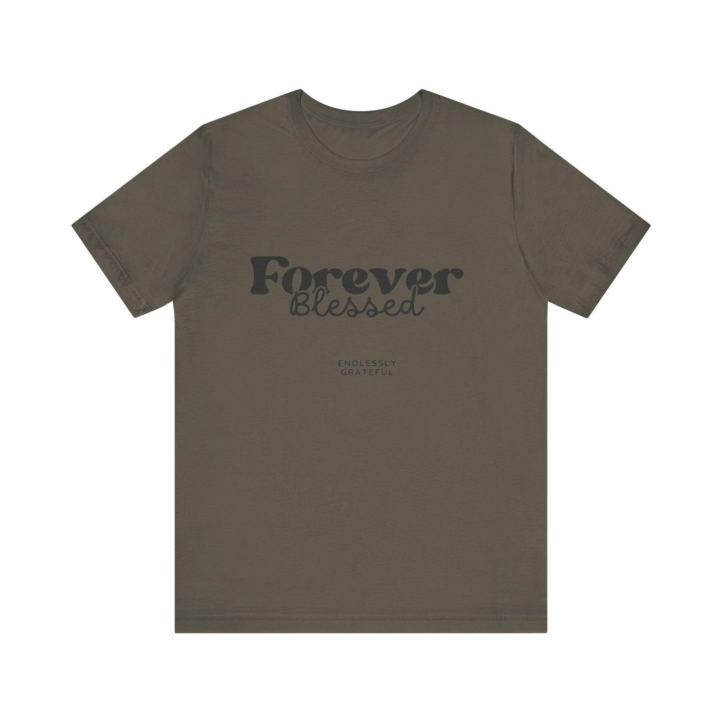 Forever Blessed Unisex Tee - Gratitude Shirt, Casual Wear, Gift for Her, Inspirational Apparel, Everyday Comfort