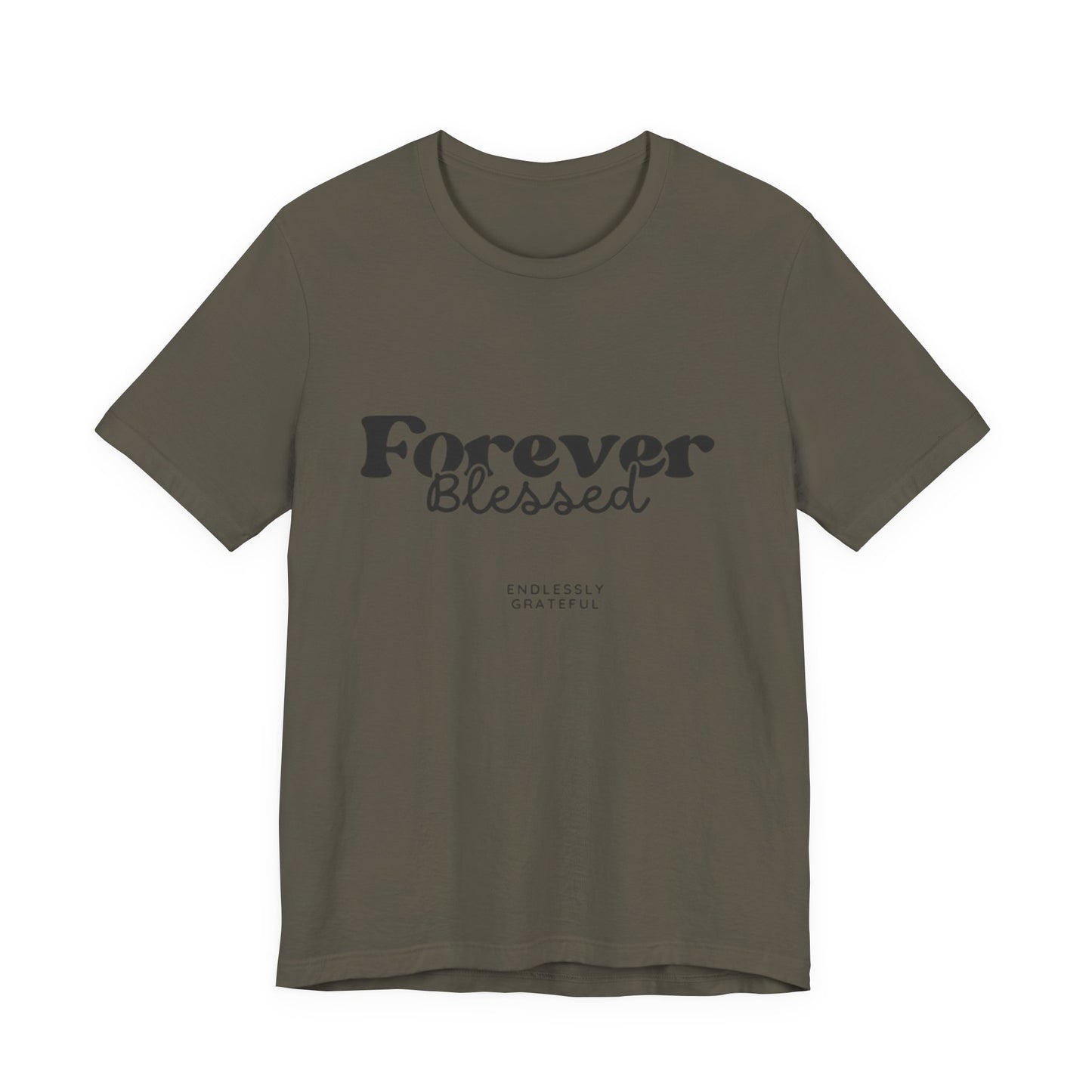 Forever Blessed Unisex Tee - Gratitude Shirt, Casual Wear, Gift for Her, Inspirational Apparel, Everyday Comfort