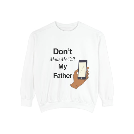 Humorous Unisex Sweatshirt | Don't Make Me Call My Father | Comfy Gift for Dads, Funny Sweatshirt for Men and Women, Casual Wear, [...]