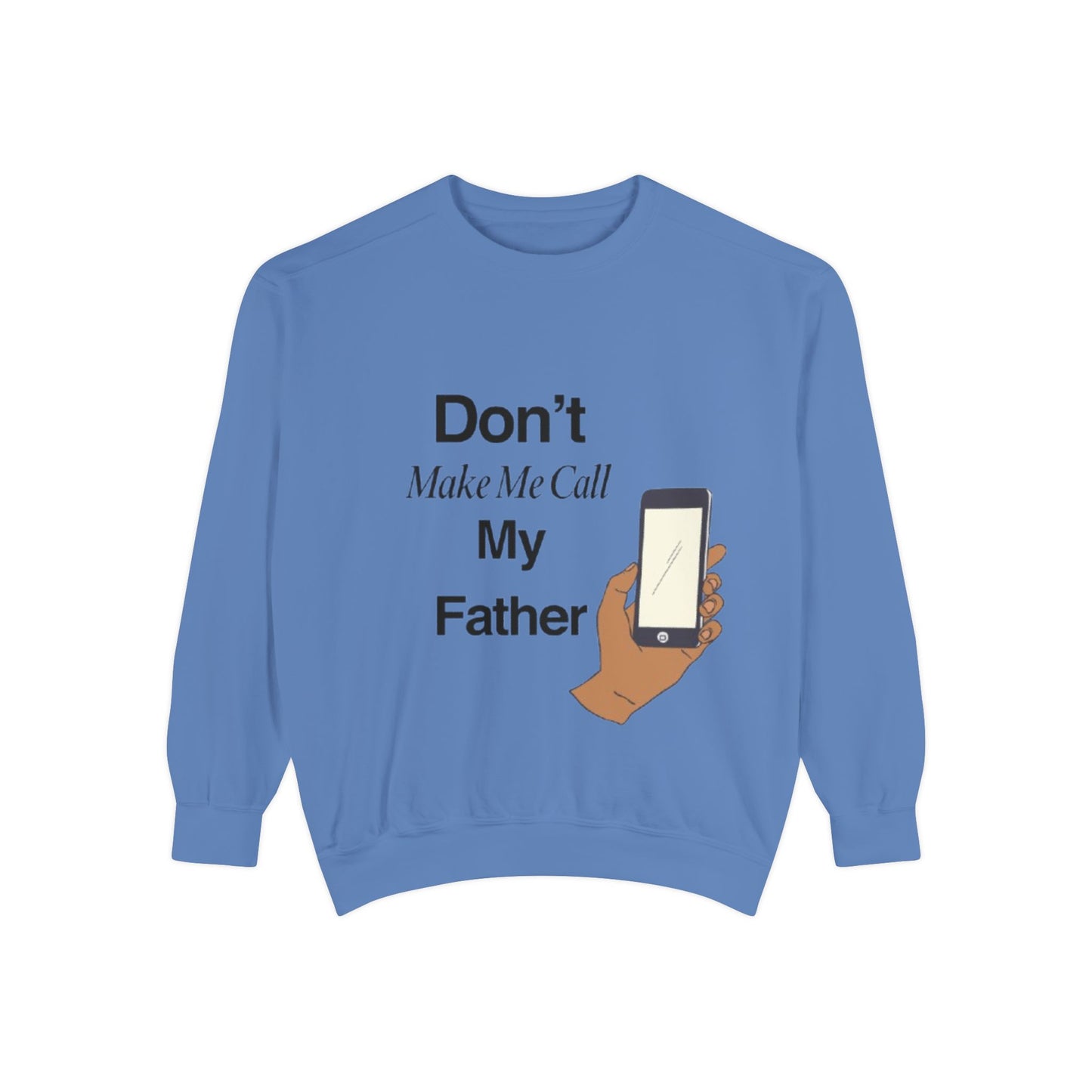 Humorous Unisex Sweatshirt | Don't Make Me Call My Father | Comfy Gift for Dads, Funny Sweatshirt for Men and Women, Casual Wear, [...]