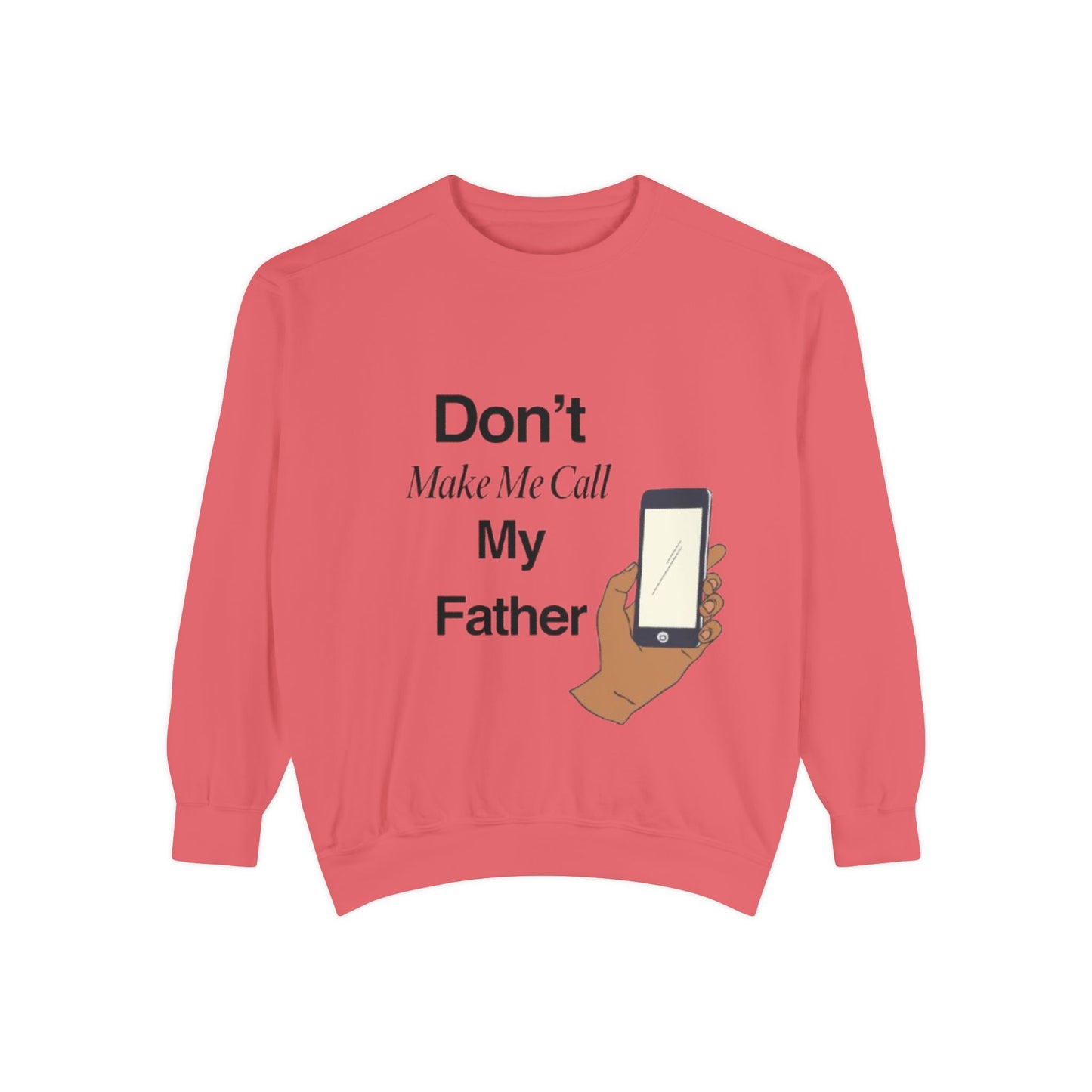 Humorous Unisex Sweatshirt | Don't Make Me Call My Father | Comfy Gift for Dads, Funny Sweatshirt for Men and Women, Casual Wear, [...]