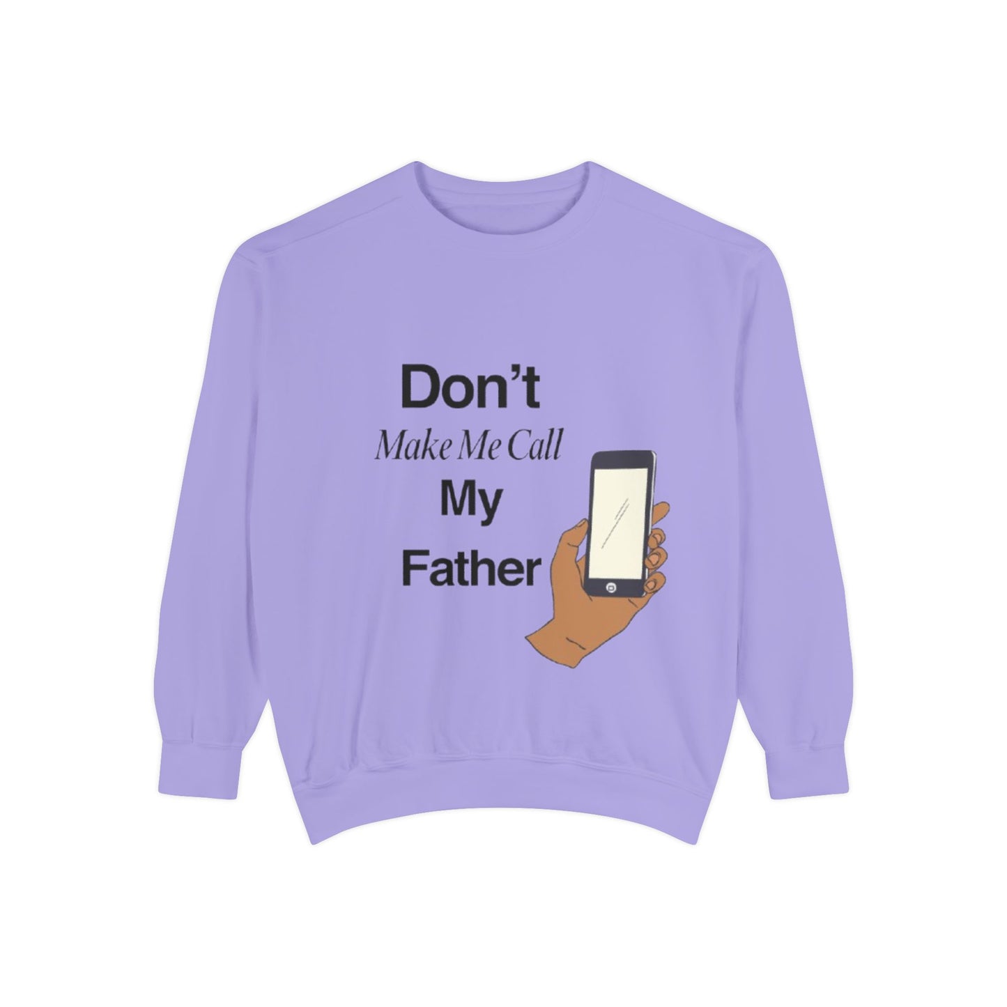 Humorous Unisex Sweatshirt | Don't Make Me Call My Father | Comfy Gift for Dads, Funny Sweatshirt for Men and Women, Casual Wear, [...]