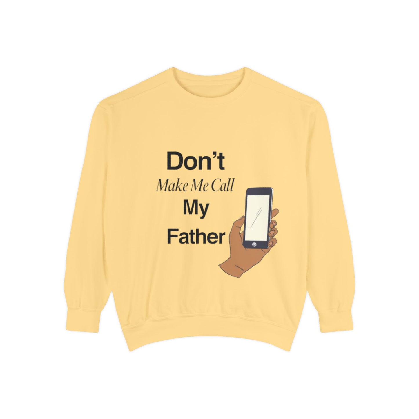 Humorous Unisex Sweatshirt | Don't Make Me Call My Father | Comfy Gift for Dads, Funny Sweatshirt for Men and Women, Casual Wear, [...]