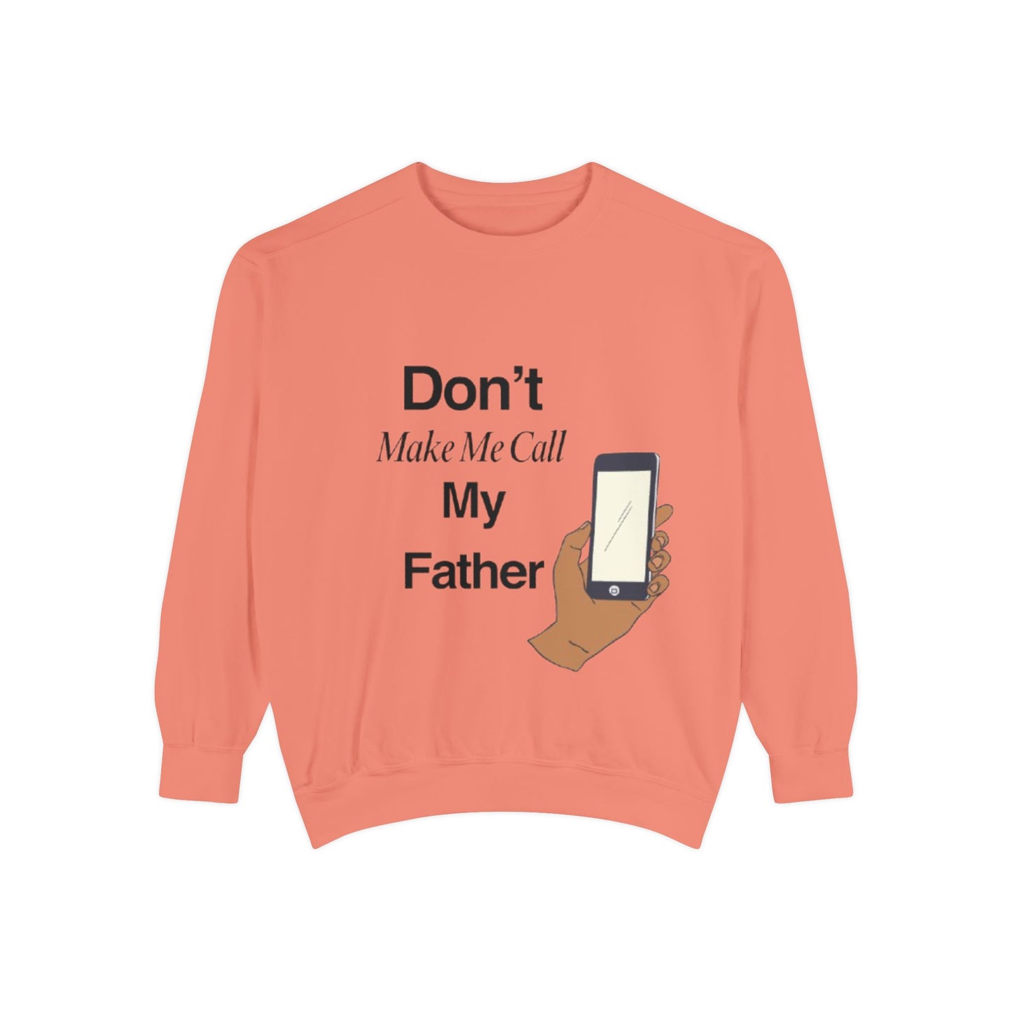 Humorous Unisex Sweatshirt | Don't Make Me Call My Father | Comfy Gift for Dads, Funny Sweatshirt for Men and Women, Casual Wear, [...]