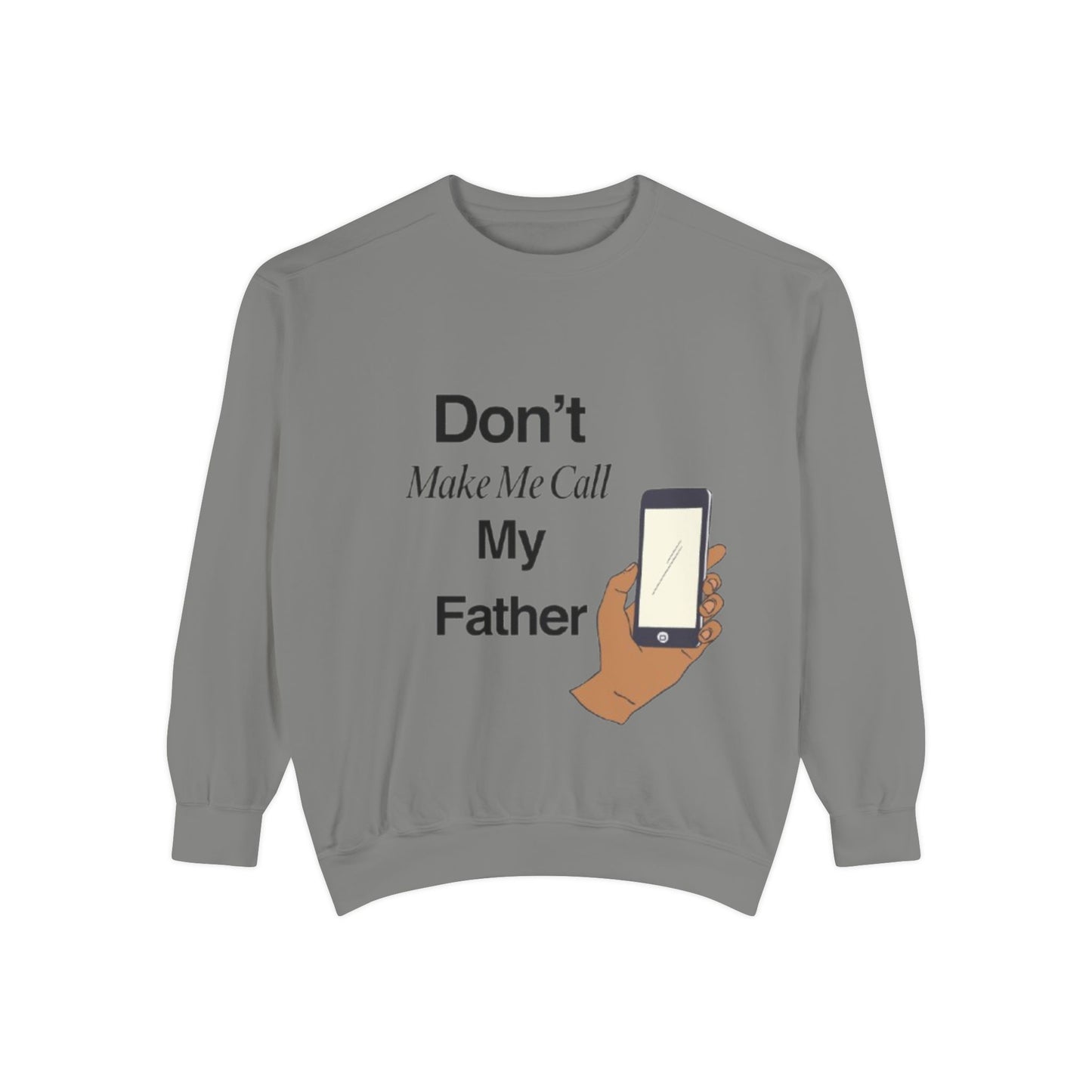 Humorous Unisex Sweatshirt | Don't Make Me Call My Father | Comfy Gift for Dads, Funny Sweatshirt for Men and Women, Casual Wear, [...]